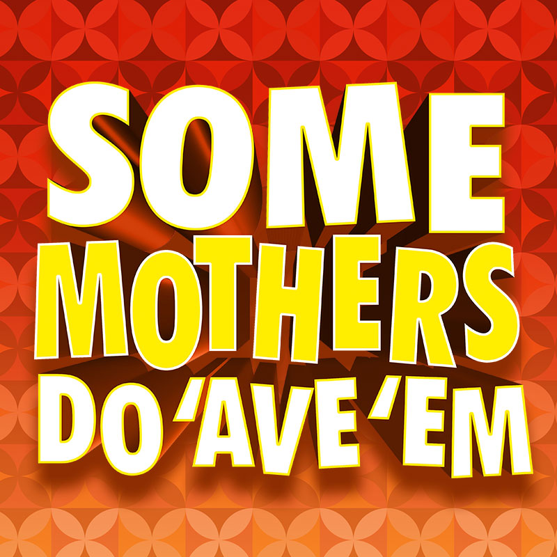 Some Mothers Do 'Ave 'Em (2018)